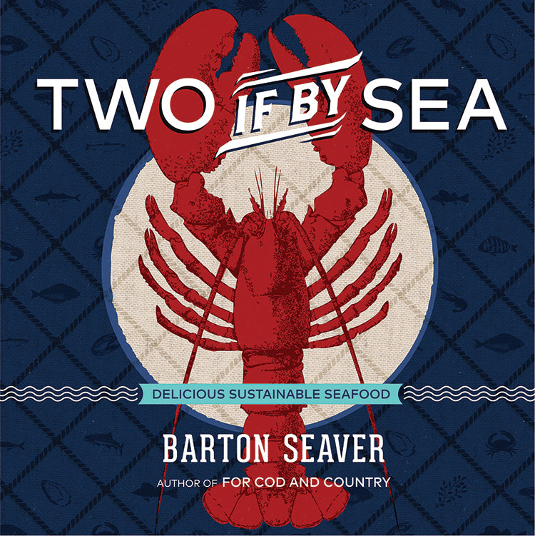 TWO IF BY SEA: DELICIOUS SUSTAINABLE SEAFOOD