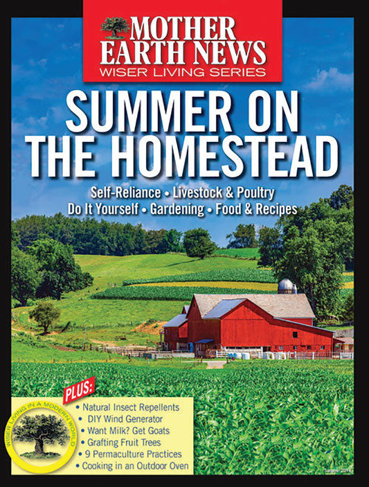 MOTHER EARTH NEWS WISER LIVING SERIES: SUMMER ON THE HOMESTEAD