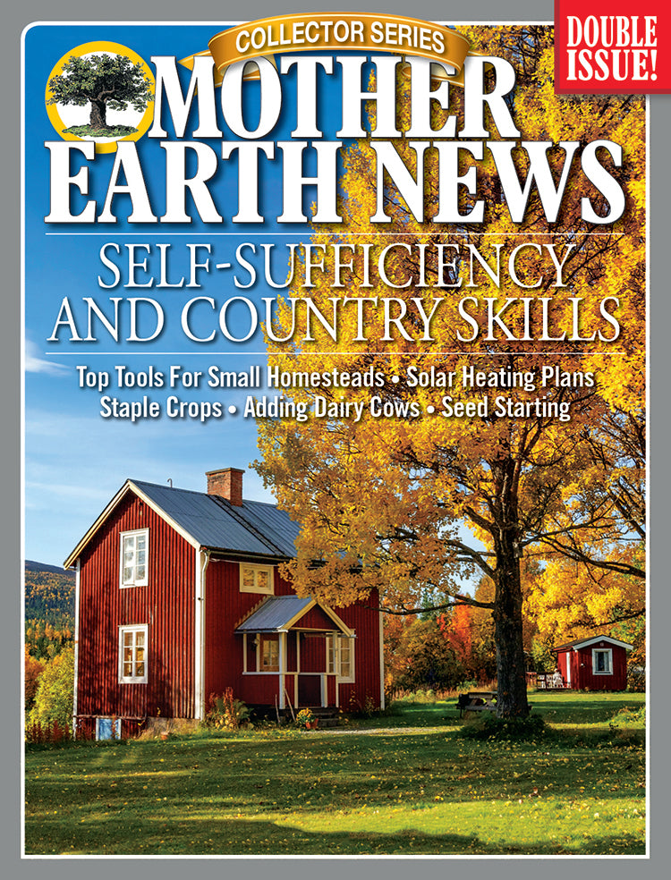 MOTHER EARTH NEWS COLLECTOR SERIES: SELF-SUFFICIENCY AND COUNTRY SKILLS