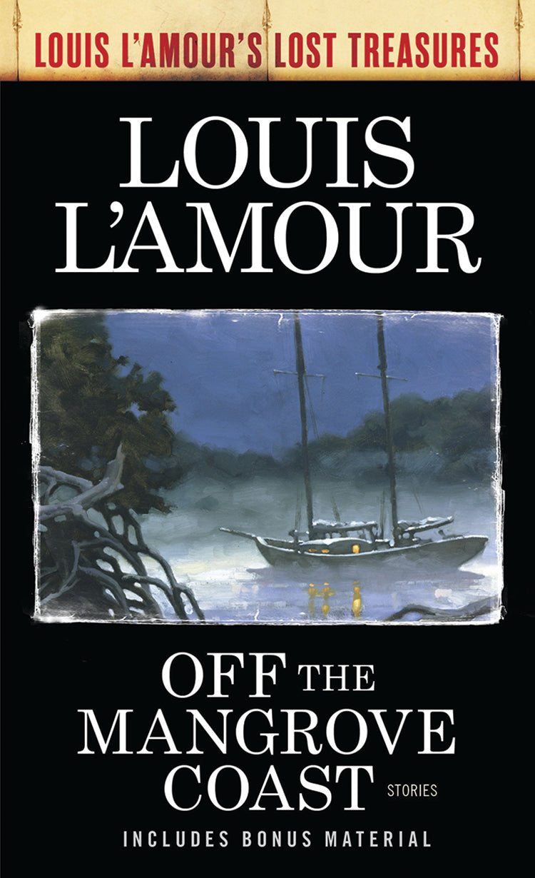 OFF THE MANGROVE COAST (LOUIS L'AMOUR'S LOST TREASURES)