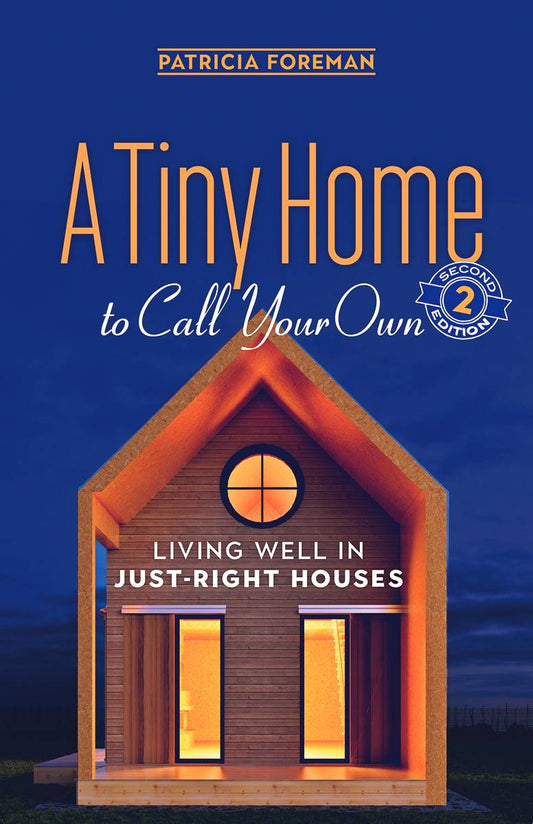 A TINY HOME TO CALL YOUR OWN, 2ND EDITION
