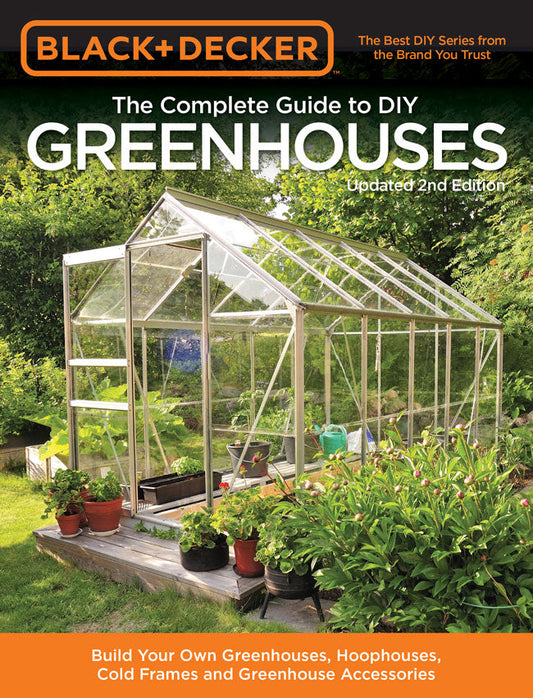 THE COMPLETE GUIDE TO DIY GREENHOUSES, UPDATED 2ND EDITION