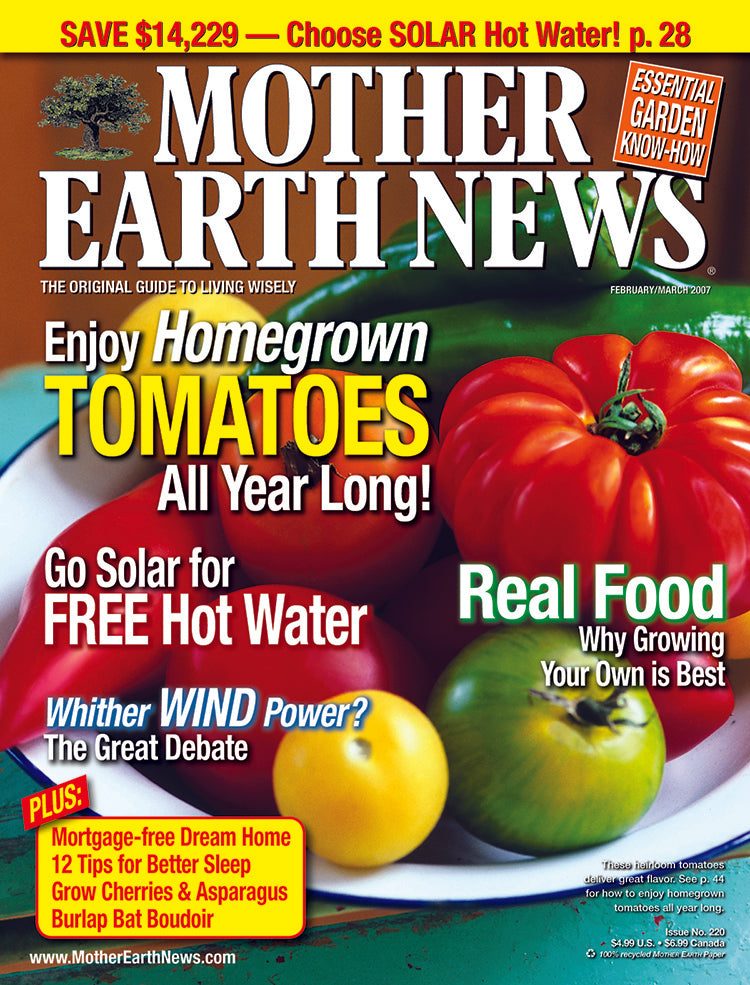 MOTHER EARTH NEWS MAGAZINE, FEBRUARY/MARCH 2007 #220