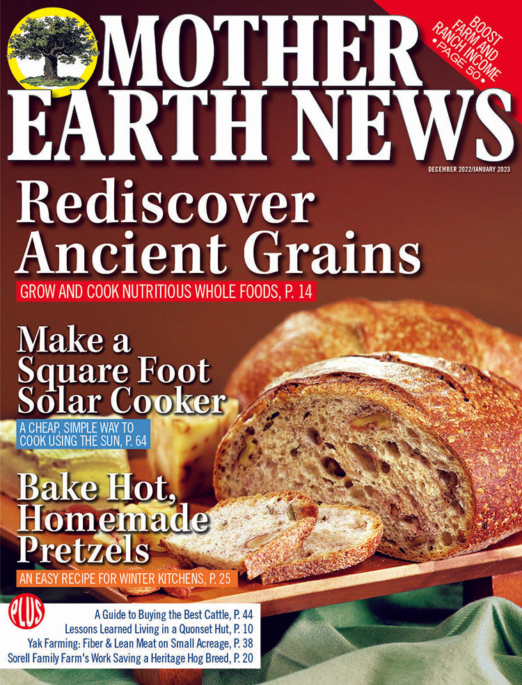 MOTHER EARTH NEWS MAGAZINE, DECEMBER 2022/JANUARY 2023 315 Mother