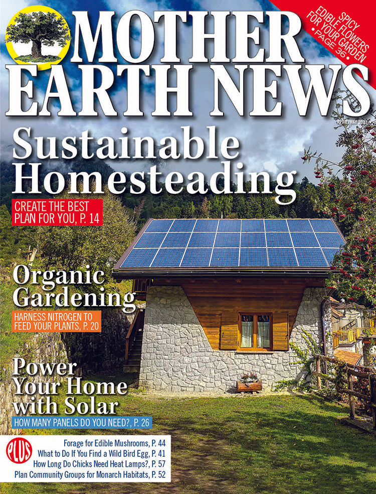 MOTHER EARTH NEWS MAGAZINE, APRIL/MAY 2023 317 Mother Earth News
