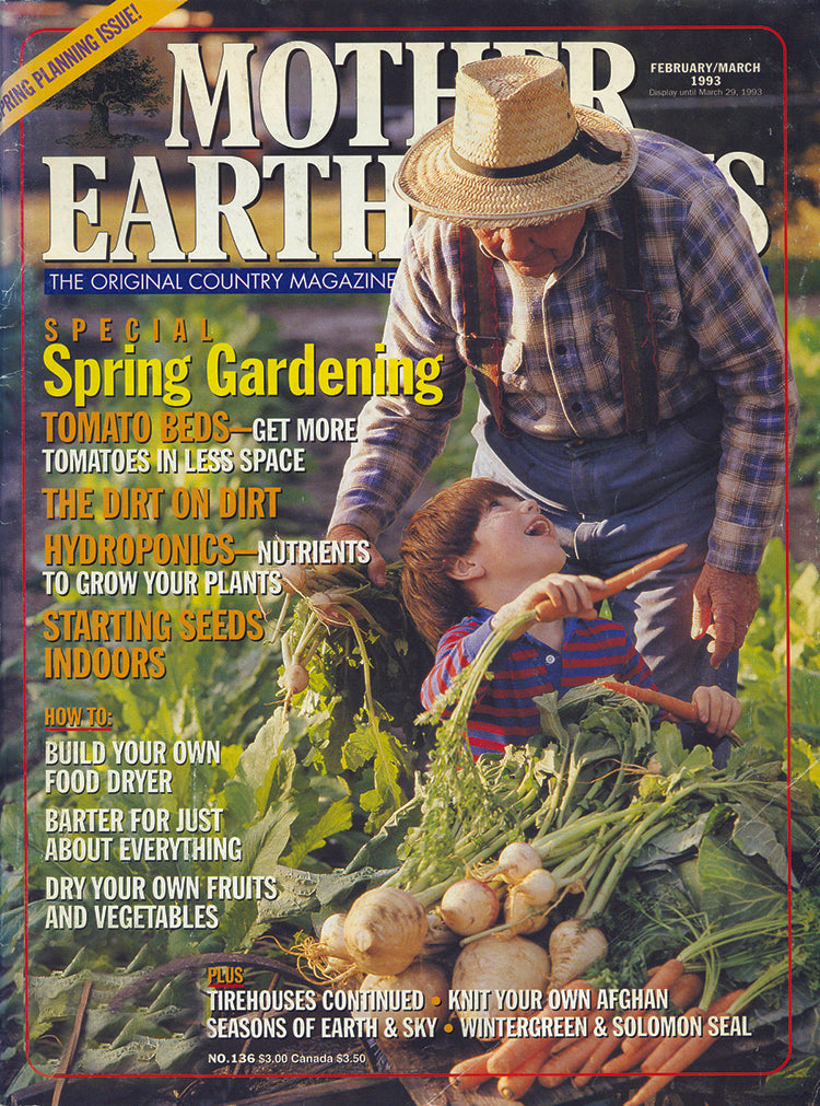 MOTHER EARTH NEWS MAGAZINE, FEBRUARY/MARCH 1993 #136
