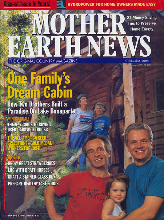 MOTHER EARTH NEWS MAGAZINE, APRIL/MAY 1994 #143